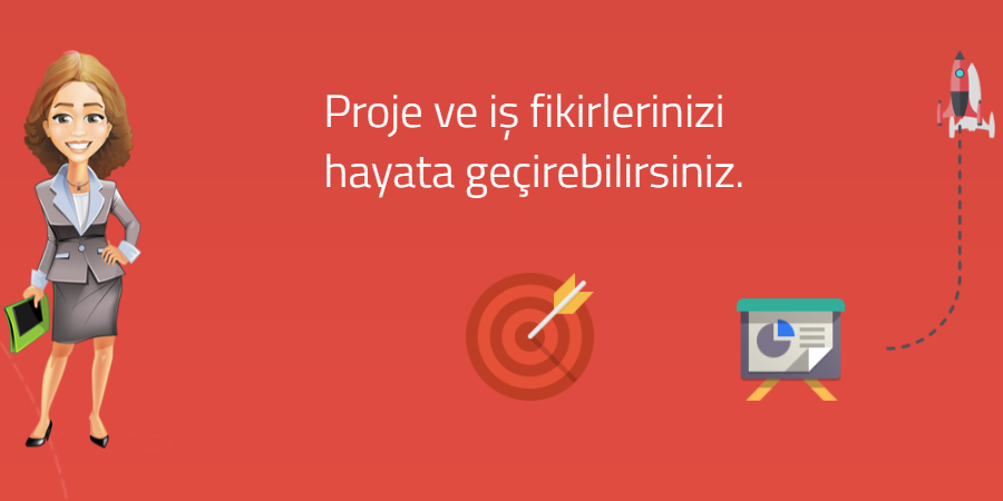 Proje ve İş Fikirlerini Hayata Geçirebilirsin